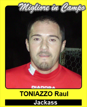 Migliore in campo - Toniazzo Raul (Jackass)